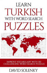 Learn Turkish with Word Search Puzzles: Learn Turkish Language Vocabulary with Challenging Word Find Puzzles for All Ages - David Solenky (2018)
