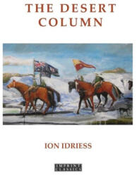 The Desert Column - Ion Idriess (ISBN: 9781923024816)