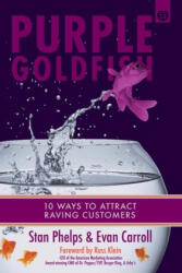 Purple Goldfish 2.0: 10 Ways to Attract Raving Customers - Stan Phelps (ISBN: 9781732665255)