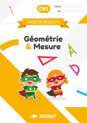 Cahier de réussite CM1 - Géométrie et Mesure - SEDRAP (ISBN: 9782758149149)