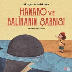 Hanako ve Balinanin Sarkisi (ISBN: 9786256322301)