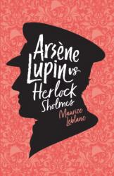 Arsene Lupin versus Herlock Sholmes (ISBN: 9781782265399)