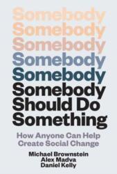 Somebody Should Do Something (ISBN: 9780262057301)