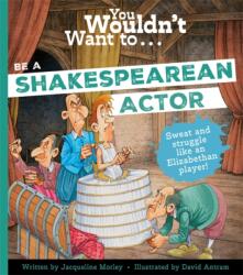 You Wouldn't Want to Be A Shakespearean Actor (ISBN: 9781835878224)