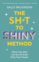 The Sh*t to Shiny Method (ISBN: 9781785046698)