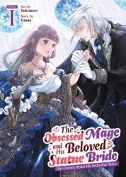 The Obsessed Mage and His Beloved Statue Bride: She Cannot Resist His Seductive Voice (Manga) Vol. 1 (ISBN: 9798898630973)
