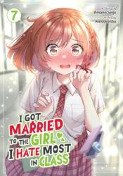 I Got Married to the Girl I Hate Most in Class (Manga) Vol. 7 (ISBN: 9798897651177)