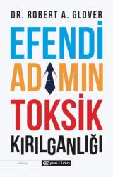Efendi Adamin Toksik Kirilganligi (ISBN: 9786254141980)