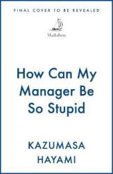 How Can My Manager Be So Stupid? (ISBN: 9781529446364)