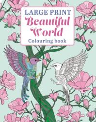 Large Print Beautiful World Colouring Book (ISBN: 9781398872233)