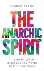 The Anarchic Spirit (ISBN: 9780334067009)