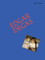 The Works: Edgar Degas (ISBN: 9781923503120)
