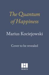 The Quantum of Happiness (ISBN: 9781914982248)