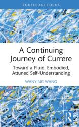 A Continuing Journey of Currere (ISBN: 9781041286325)