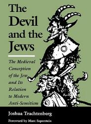 The Devil and the Jews: The Medieval Conception of the Jew and Its Relation to Modern Anti-Semitism (ISBN: 9780827602274)