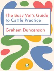 The Busy Vet's Guide to Cattle Practice (ISBN: 9781789183931)