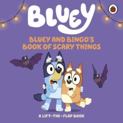 Bluey: Bluey and Bingo's Book of Scary Things (ISBN: 9780241785188)
