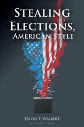 Stealing Elections, American Style (ISBN: 9798216391999)