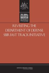 Revisiting the Department of Defense SBIR Fast Track Initiative (ISBN: 9780309132114)