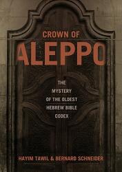 Crown of Aleppo: The Mystery of the Oldest Hebrew Bible Codex (ISBN: 9780827608955)