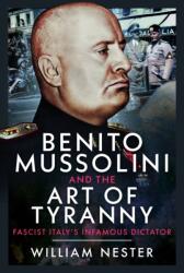 Benito Mussolini and the Art of Tyranny (ISBN: 9781036147716)