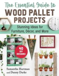 The Essential Guide to Wood Pallet Projects (ISBN: 9781510779662)