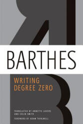 WRITING DEGREE ZERO - Roland Barthes, Annette Lavers, Colin Smith, Adam Thirlwell (ISBN: 9780374532352)
