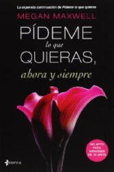 Pídeme lo que quieras, ahora y siempre - Megan Maxwell (ISBN: 9788408105473)