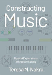 Constructing Music Musical Explorations in Creative Coding (ISBN: 9780197669204)