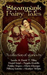 Steampunk Fairy Tales - Daniel Lind, Leslie &amp; David T Allen, Angela Castillo (ISBN: 9781530609024)