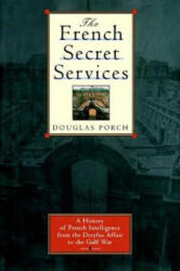 The French Secret Services: A History of French Intelligence from the Drefus Affair to the Gulf War - Douglas Porch (ISBN: 9780374529451)