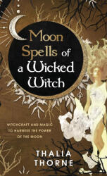 Moon Spells of a Wicked Witch - Thalia Thorne (ISBN: 9781957710198)