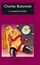 La máquina de follar - Charles Bukowski, Ángela Pérez, José Manuel Álvarez Flórez (ISBN: 9788433920447)