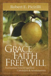 Grace, Faith, Free Will - Robert E. Picirilli (ISBN: 9780892656486)
