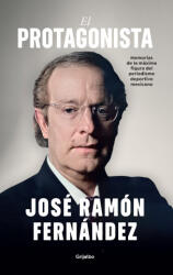 El Protagonista / The Protagonist - Fernández, José Ramón (ISBN: 9786073863124)