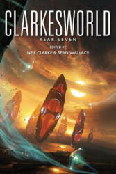 Clarkesworld: Year Seven - Neil Clarke, Sean Wallace, Aliette de Bodard (ISBN: 9781890464479)