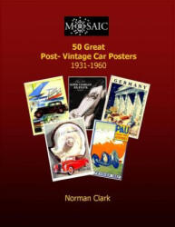 50 Great Post-Vintage Car Posters 1931-1960 - Norman Clark (ISBN: 9781505488494)