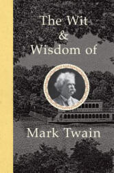 Wit and Wisdom of Mark Twain - Mark Twain (ISBN: 9780785833864)