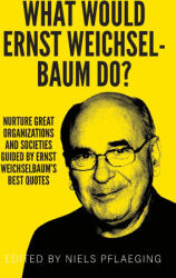 What would Ernst Weichselbaum do? - Ernst Weichselbaum, Niels Pflaeging (ISBN: 9783948471354)