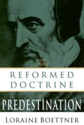 Reformed Doctrine of Predestination - LORAINE BOETTNER (ISBN: 9780875521121)