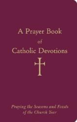 A Prayer Book of Catholic Devotions - William George Storey (ISBN: 9780829420302)