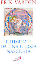 Illuminati da una gloria nascosta - Erik Varden (ISBN: 9788892251113)