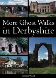 More Ghost Walks in Derbyshire (ISBN: 9781780911786)