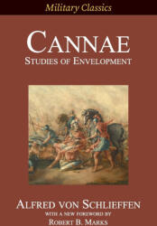 Alfred von Schlieffen, Robert B Marks, Hugo von Freytag-Loringhoven - Cannae - Alfred von Schlieffen, Robert B Marks, Hugo von Freytag-Loringhoven (ISBN: 9781927537893)