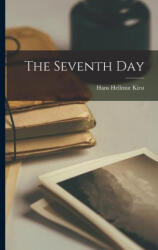 The Seventh Day - Hans Hellmut Kirst (ISBN: 9781015706552)