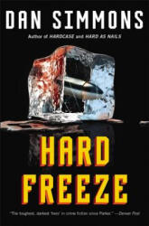 Hard Freeze - Dan Simmons (ISBN: 9780316213509)