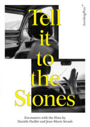 Tell It to the Stones: Encounters with the Films of Dani? le Huillet and Jean-Marie Straub - Annett Busch, Tobias Hering (ISBN: 9783956795329)