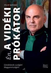 Én, a Vidéki prókátor - Gondolatok a polgári Magyarországért (ISBN: 9786156682253)