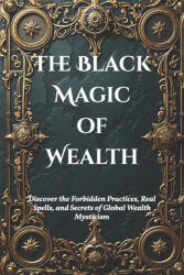 The Black Magic of Wealth - Amir Khalilov Abilullin (2024)