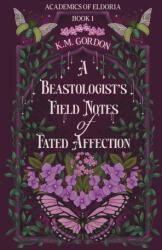 A Beastologist's Field Notes of Fated Affection - K. M. Gordon (2026)